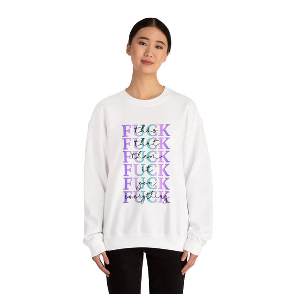 Unisex Sweatshirt - 'Fuck Everything' Print