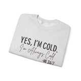 Funny Cold 24/7 Unisex Sweatshirt