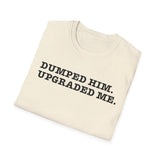 Glow Up Tee — "Dumped Him, Upgraded Me" Self-Love T-Shirt