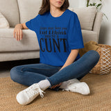 T-Shirt — “Jesus May Love You But I Think You’re a C***” Bold Statement Tee