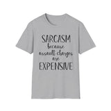 Sarcasm Because Assault Charges Are Illegal T-Shirt