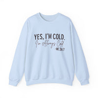 Funny Cold 24/7 Unisex Sweatshirt