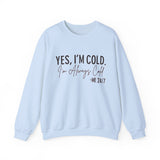 Funny Cold 24/7 Unisex Sweatshirt