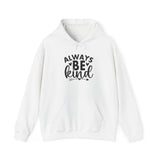 Always Be Kind Hoodie — Inspirational White Pullover for Everyday Comfort