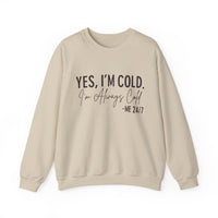 Funny Cold 24/7 Unisex Sweatshirt