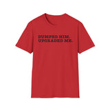Glow Up Tee — "Dumped Him, Upgraded Me" Self-Love T-Shirt