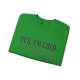 Funny Cold 24/7 Unisex Sweatshirt