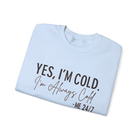Funny Cold 24/7 Unisex Sweatshirt