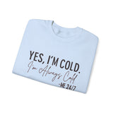 Funny Cold 24/7 Unisex Sweatshirt