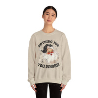 Funny Santa Unisex Sweatshirt - Nothing for You Whore