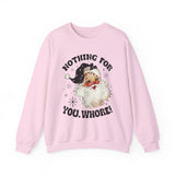 Funny Santa Unisex Sweatshirt - Nothing for You Whore
