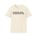 Glow Up Tee — "Dumped Him, Upgraded Me" Self-Love T-Shirt