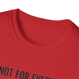 "I'm Not For Everyone, And I Like It That Way" T-Shirt