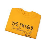 Funny Cold 24/7 Unisex Sweatshirt