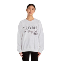 Funny Cold 24/7 Unisex Sweatshirt