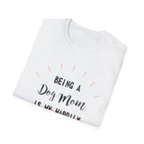 Dog Mom T-Shirt — "Being a Dog Mom Is My Happily Ever After"