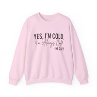 Funny Cold 24/7 Unisex Sweatshirt