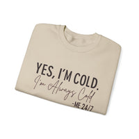 Funny Cold 24/7 Unisex Sweatshirt