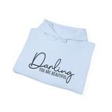 Hoodie — "Darling You Are Beautiful" Minimal Script Inspirational Sweatshirt