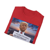 Trump 'I'm Your President — Go Fuck Yourself' T-Shirt