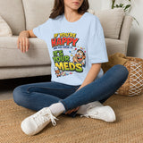 If You're Happy and You Know It It's Your Meds T-Shirt — Funny Mental Health Cartoon Tee
