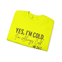 Funny Cold 24/7 Unisex Sweatshirt