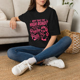 Why Take the High Road? Psycho Path T-Shirt