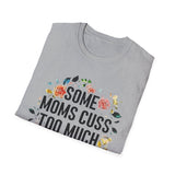 Funny Mom T-Shirt — "Some Moms Cuss Too Much — Oh Shit, That's Me"