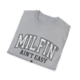 Milfin' Ain't Easy Funny T-Shirt — Humorous Mom Life Tee