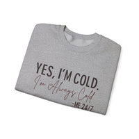 Funny Cold 24/7 Unisex Sweatshirt