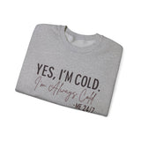 Funny Cold 24/7 Unisex Sweatshirt
