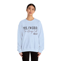 Funny Cold 24/7 Unisex Sweatshirt