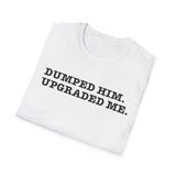 Glow Up Tee — "Dumped Him, Upgraded Me" Self-Love T-Shirt