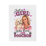 Velveteen Plush Blanket – “Just a Girl Who Loves Her Poochon” Cozy Pet Lover Throw - PLEASE DO NOT ORDER UNTIL MESSAGING ME FIRST. I WILL HAVE TO DESIGN YOURS AND ADD TO MY WEBSITE, SO MESSAGE ME A PIC AND A REQUEST. THANK YOU