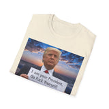 Trump 'I'm Your President — Go Fuck Yourself' T-Shirt