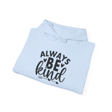 Always Be Kind Hoodie — Inspirational White Pullover for Everyday Comfort