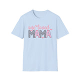 One Loved Mama T-Shirt — Heartfelt Mother's Day Tee