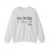 Funny Cold 24/7 Unisex Sweatshirt
