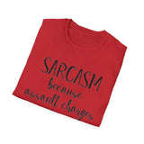Sarcasm Because Assault Charges Are Illegal T-Shirt