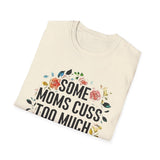 Funny Mom T-Shirt — "Some Moms Cuss Too Much — Oh Shit, That's Me"