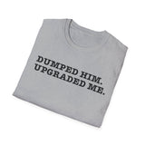 Glow Up Tee — "Dumped Him, Upgraded Me" Self-Love T-Shirt