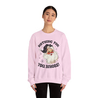 Funny Santa Unisex Sweatshirt - Nothing for You Whore