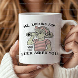 Who the f*ck asked you 😌☕️ Big Mug 15 oz