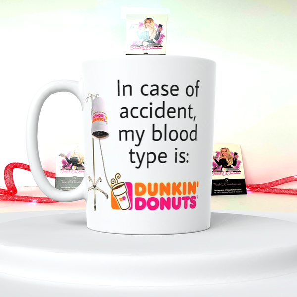 My Blood Type Is Dunkin’ Coffee Mug
