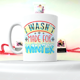 I Wasn’t Made For Winter 15 Ounce Double Sided Ceramic Coffee/Tea Mug