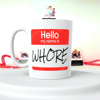 Hello My Name Is WH*RE 15 Ounce Ceramic Mug