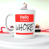 Hello My Name Is WH*RE 15 Ounce Ceramic Mug