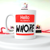 Hello My Name Is WH*RE 15 Ounce Ceramic Mug