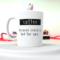 Coffee Because Crack Is Bad For You 15 Oz Ceramic Mug