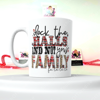 Deck The Halls And Not Your Family 15 Ounce Ceramic Mug